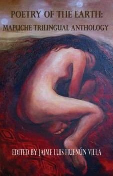 Paperback Poetry of the Earth: Mapuche Trilingual Anthology Book