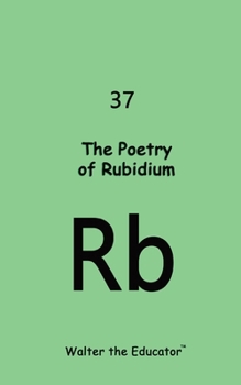 Paperback The Poetry of Rubidium Book