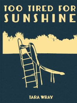 Hardcover Too Tired For Sunshine Book