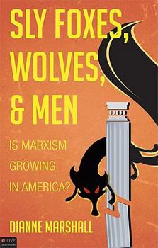 Paperback Sly Foxes, Wolves, and Men: Is Marxism Growing in America? Book