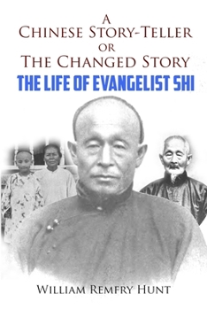 Paperback A Chinese Story-Teller, or a Changed Story: The Life of Evangelist Shi Book