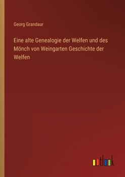 Paperback Eine alte Genealogie der Welfen und des Mönch von Weingarten Geschichte der Welfen [German] Book