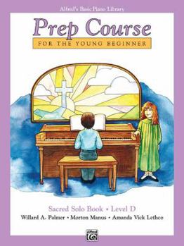 Paperback Alfred's Basic Piano Prep Course Sacred Solo Book, Bk D: For the Young Beginner (Alfred's Basic Piano Library, Bk D) Book
