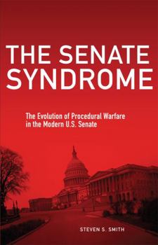 Paperback The Senate Syndrome: The Evolution of Procedural Warfare in the Modern U.S. Senate Volume 12 Book
