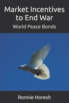 Paperback Market Incentives to End War: World Peace Bonds Book