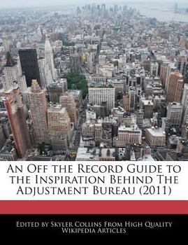 Paperback An Off the Record Guide to the Inspiration Behind the Adjustment Bureau (2011) Book