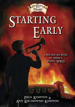 Paperback Starting Early: A Boy and His Bugle in America During WWII Volume 1 Book