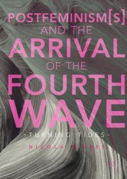 Hardcover Postfeminism(s) and the Arrival of the Fourth Wave: Turning Tides Book