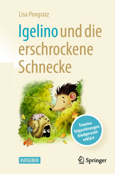 Paperback Igelino Und Die Erschrockene Schnecke: Traumafolgestörungen Kindgerecht Erklärt [German] Book