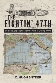 Paperback The Fightin' 47th: Personal Experiences of the Author During WWII Book