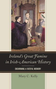 Hardcover Ireland's Great Famine in Irish-American History: Enshrining a Fateful Memory Book