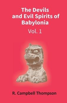 Paperback The Devils And Evil Spirits Of Babylonia: Evil Spirit (Vol.1St) Book