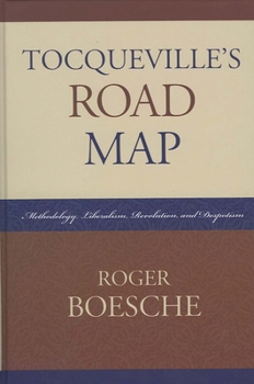 Paperback Tocqueville's Road Map: Methodology, Liberalism, Revolution, and Despotism Book