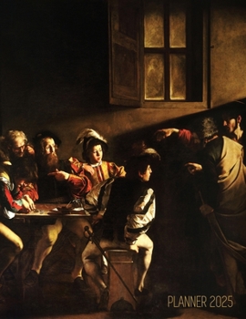 Paperback Caravaggio Planner 2025: The Calling of Saint Matthew Beautiful Christian Art Year Organizer: January-December (12 Months) Book