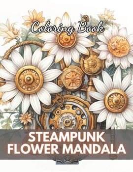 Paperback Steampunk Flower Mandala Coloring Book: High-Quality and Unique Coloring Pages Book