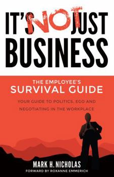 Hardcover It's Not Just Business: Your Guide to Politics, Ego and Negotiating in the Workplace Book