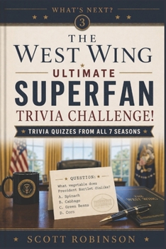 Paperback The West Wing Ultimate Superfan Trivia Challenge!: Trivia Quizzes from All 7 Seasons Book
