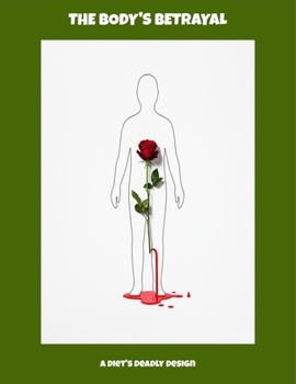 Paperback The Body'S Betrayal: A Diet'S Deadly Design Book