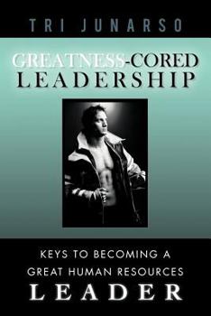 Paperback Greatness-Cored Leadership: Keys to Becoming a Great Human Resources Leader Book