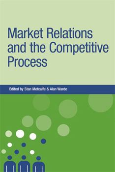 Hardcover Market Relations and the Competitive Process (New Dynamics of Innovation and Comp) Book
