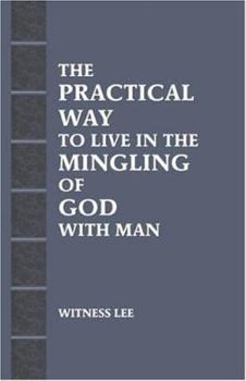 Paperback The Practical Way to Live in the Mingling of God with Man Book