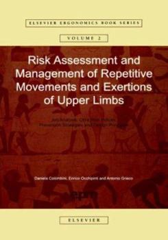 Risk Assessment and Management of Repetitive Movements and Exertions of Upper Limbs: Job Analysis, Ocra Risk Indicies, Prevention Strategies and Design ... Series) (Elsevier Ergonomics Book Series)