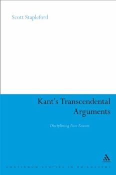 Kant's Transcendental Arguments: Disciplining Pure Reason