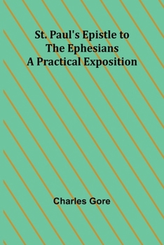 St. Paul's Epistle to the Ephesians: A Practical Exposition