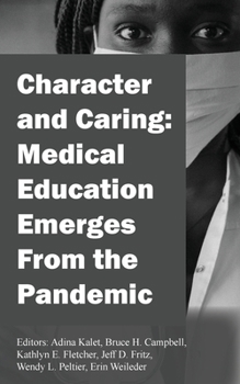 Paperback Character and Caring: Medical Education Emerges From the Pandemic Book