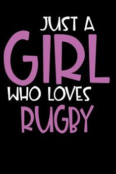 Paperback Just A Girl Who Loves Rugby: Personalized Hobbie Journal for Women / Girls Custom Journal Notebook, Personalized Gift Perfect for School, Writing P Book