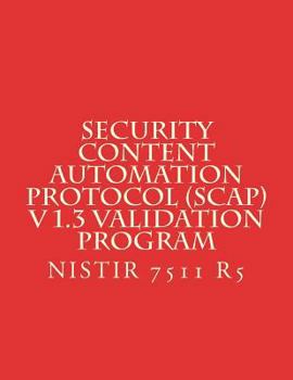 Security Content Automation Protocol (SCAP) V 1.3 Validation Program: NiSTIR 7511 R5
