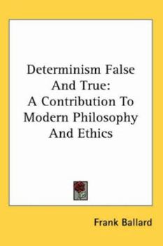 Paperback Determinism False And True: A Contribution To Modern Philosophy And Ethics Book