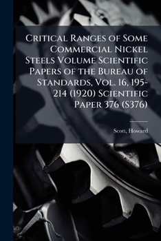 Critical ranges of some commercial nickel steels Volume Scientific Papers of the Bureau of Standards, Vol. 16, 195-214 (1920) Scientific Paper 376