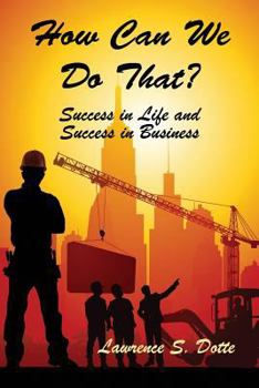 Paperback How Can We Do That? Success in Life and Success in Business Book