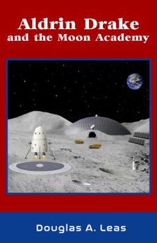 Paperback Aldrin Drake and the Moon Academy (Aldrin Drake Moon Academy Series) Book