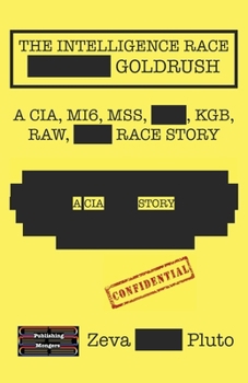 Paperback The Intelligence Race Goldrush: A Cia, Mi6, Mss, Kgb, Raw Race Story Book