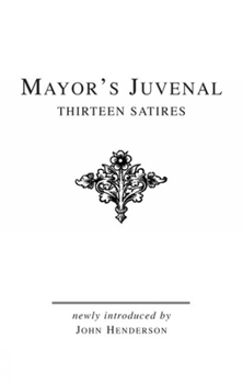 Hardcover Mayor's Juvenal (Vol. I): Thirteen Satires of Juvenal I Book