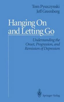 Hardcover Hanging on and Letting Go: Understanding the Onset, Progression, and Remission of Depression Book