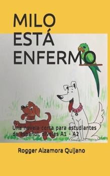 Paperback Milo Está Enfermo: Una novela corta para estudiantes de español, niveles A1 - A2 [Spanish] Book