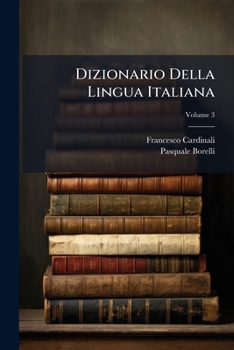 Dizionario Della Lingua Italiana, Volume 3