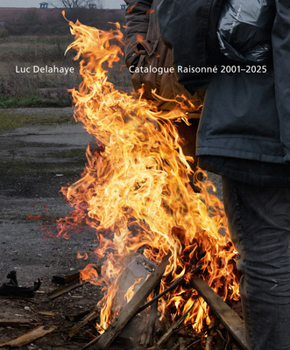 Hardcover Luc Delahaye: Catalogue Raisonné: 2001-2025 Book