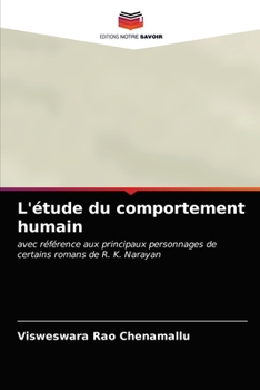L'étude du comportement humain: avec référence aux principaux personnages de certains romans de R. K. Narayan