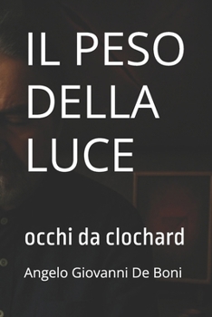 Paperback Il Peso Della Luce: occhi da clochard [Italian] Book
