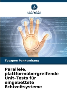 Paperback Parallele, plattformübergreifende Unit-Tests für eingebettete Echtzeitsysteme [German] Book