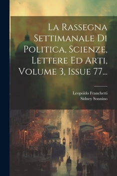Paperback La Rassegna Settimanale Di Politica, Scienze, Lettere Ed Arti, Volume 3, Issue 77... [Italian] Book