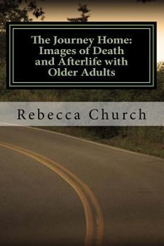 The Journey Home: Images of Death and Afterlife with Older Adults