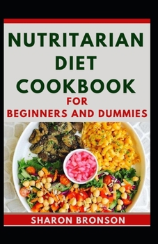 Paperback Nutritarian Diet Cookbook For Beginners And Dummies Book