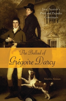 Paperback The Ballad of Gregoire Darcy: Jane Austen's Pride and Prejudice Continues Book