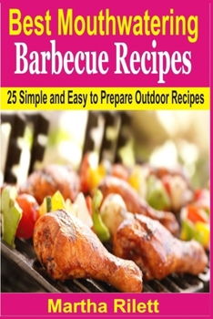 Paperback Best Mouthwatering Barbecue Recipes: 25 Simple and Easy to Prepare Outdoor Recipes Book