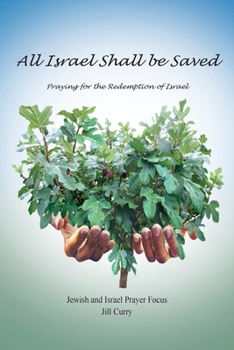 Paperback All Israel Shall Be Saved: Praying for the Redemption of Israel Book